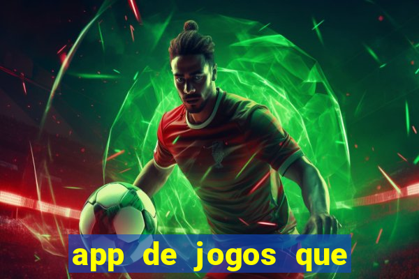 app de jogos que dao dinheiro de verdade